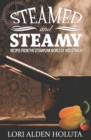 Steamed and Steamy : Recipes from the Steampunk World of Industralia - Book