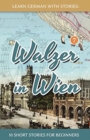 Learn German With Stories : Walzer in Wien - 10 Short Stories For Beginners - Book