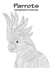 Parrots Coloring Book for Grown-Ups 1 - Book