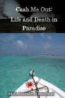 Cash Me Out : Life and Death in Paradise - Book
