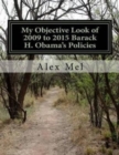 My Objective Look of 2009 to 2015 Barack H. Obama's Policies - Book