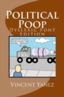 Political Poop (Dyslexic Font Edition) : A Satirical Look At How Government Impacts America - Book
