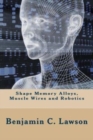Shape Memory Alloys, Muscle Wires and Robotics - Book