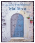 Das grosse Fotomalbuch Mallorca : Malbuch mit Graustufenfotos fur Erwachsene - Book