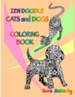 Zen Doodle Cats and Dogs Coloring Book : Color Amazing Zen Doodle Cats and Dogs! - Book