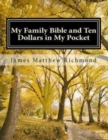 My Family Bible and Ten Dollars in My Pocket : A History of the Matthew Richmond Family - Book