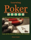 Learning Poker : Learn All the Games and Master the Concepts. (Beginner, Intermediate, and Advanced) - Book