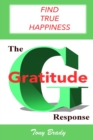 The Gratitude Response : Find True Happiness - Book