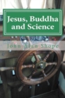 Jesus, Buddha and Science : Poems For the Spiritual Journey - Book