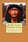 Death on the Horizon of Joy : A Mystery Set In Ancient Egypt - Book