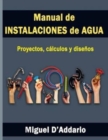 Manual de instalaciones de agua : Proyectos, calculos y disenos - Book