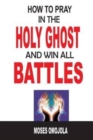 How To Pray In The Holy Ghost And Win All Battles - Book