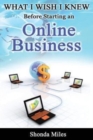 What I wish I knew before starting an Online Business : 50 tips to Starting an Online Business - Book