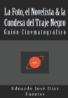 La Foto, el Novelista & la Condesa del Traje Negro : Guion Cinematografico - Book