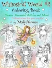 Whimsical World #2 Coloring Book : Fairies, Mermaids, Witches, Angels and More! - Book