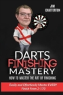 Darts Finishing Mastery : How to Master the Art of Finishing: Easily and effortlessly master EVERY finish from 2-170 - Book