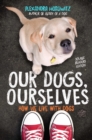 Our Dogs, Ourselves -- Young Readers Edition : How We Live with Dogs - eBook