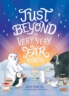 Just Beyond the Very, Very Far North - eBook