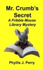 Mr. Crumb's Secret : A Fribble Mouse Library Mystery - Book