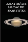 J Alan Erwine's Tales of the Solar System - Book