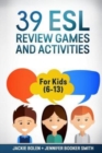 39 ESL Review Games and Activities : For Kids (6-13) - Book