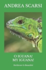 O Iguana! My Iguana! : Herbivore Is Beautiful - Book