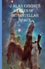 J Alan Erwine's Tales of Interstellar Space - Book