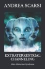 Extraterrestrial Channeling : Alien Abduction Syndrome - Book