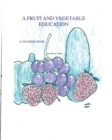 A Fruit and Vegetable Education : A Coloring Book - Book