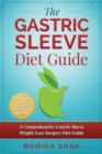 Gastric Sleeve Diet : A Comprehensive Gastric Sleeve Weight Loss Surgery Diet Guide (Gastric Sleeve Surgery, Gastric Sleeve Diet, Bariatric Surgery, Weight Loss Surgery, Maximizing Success Rate) - Book
