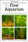 My First Aquarium : The Joy of Tropical Fish Keeping - Book