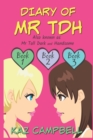 Diary of Mr TDH (also known as) Mr Tall Dark and Handsome : A Book for Girls aged 9 - 12: Books 1, 2 and 3 - Book