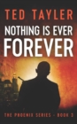 Nothing Is Ever Forever : The Phoenix Series Book Three - Book