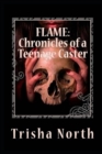 Flame : Chronicles of a Teenage Caster - Book