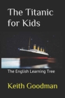 The Titanic for Kids : The English Learning Tree - Book