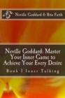 Neville Goddard : Master Your Inner Game to Achieve Your Every Desire: Book 1 Inner Talking - Book