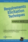 Requirements Elicitation Techniques - Simply Put! : Helping Stakeholders Discover and Define Requirements for IT Projects - Book