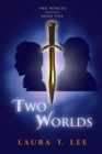 Two Worlds : A novel of friends and foes from strange places - Book