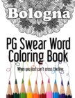 Bologna PG Swear Word Coloring Book : Less Offensive Curse Word Coloring Book Filled with 30 Designs, 8.5 x 11 format. - Book