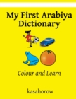 My First Arabiya Dictionary : Colour and Learn - Book