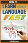 How To Learn Any Language Fast : Quick Start Guide - Book