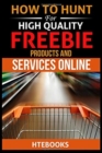 How To Hunt For High Quality Freebie Products and Services Online - Book