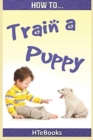 How To Train a Puppy : Quick Start Guide - Book