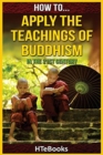 How To Apply The Teachings Of Buddhism In The 21st Century - Book