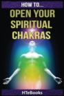 How To Open Your Spiritual Chakras - Book