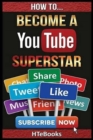 How To Become a YouTube Superstar : Quick Start Guide - Book