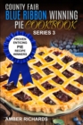 County Fair Blue Ribbon Winning Pie Cookbook : Proven Enticing Pie Recipe Winners: Proven Enticing Pie Recipe Winners - Book