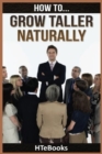 How To Grow Taller Naturally : Quick Results Guide - Book