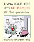 Living Together After Retirement : or, There's a Spouse in the House - Book