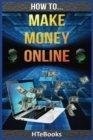 How To Make Money Online : Quick Start Guide - Book